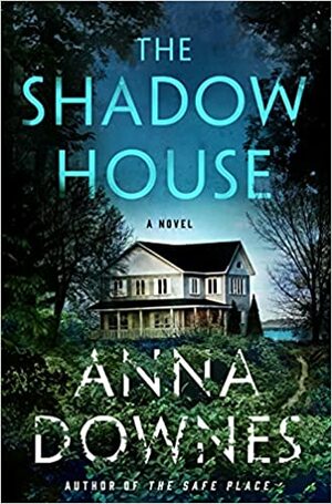 The Shadow House: A Novel by Anna Downes
