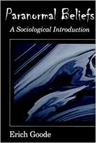 Paranormal Beliefs: A Sociological Introduction by Erich Goode