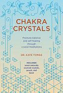 Chakra Crystals: Promote Balance and Self-Healing Through Crystal Meditations by Tomas