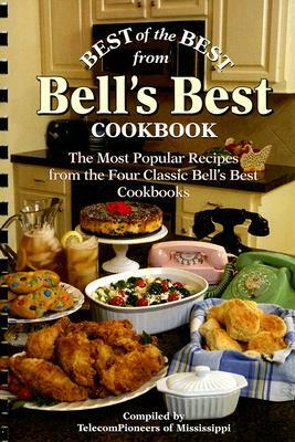 Best of the Best from Bell's Best Cookbook: The Most Popular Recipes from the Four Classic Bell's Best Cookbooks by 