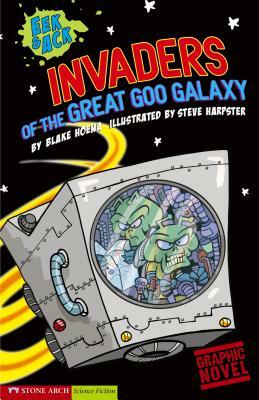 Invaders from the Great Goo Galaxy: Eek & Ack by Blake A. Hoena