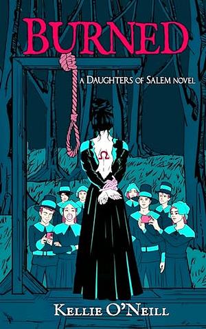 Burned: A Daughters of Salem Novel by Kellie O'Neill