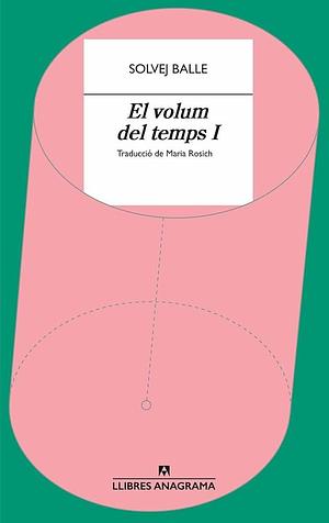 El volum del temps I by Solvej Balle