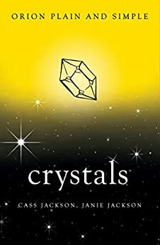 Crystals, Orion Plain and Simple by Cass Jackson, Janie Jackson