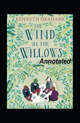 The Wind in the Willows Annotated by Kenneth Grahame