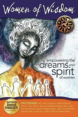 Women of Wisdom: Empowering the Dreams and Spirit of Women by Kris Steinnes