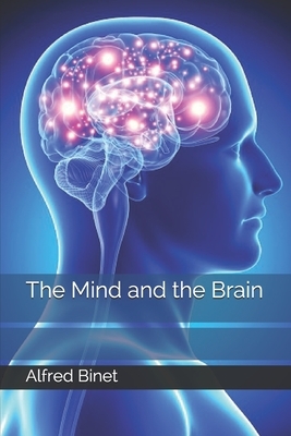 The Mind and the Brain by Alfred Binet