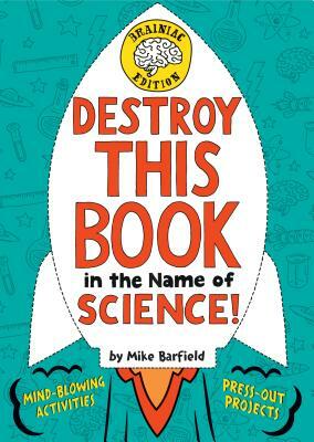 Destroy This Book in the Name of Science! Brainiac Edition by Mike Barfield