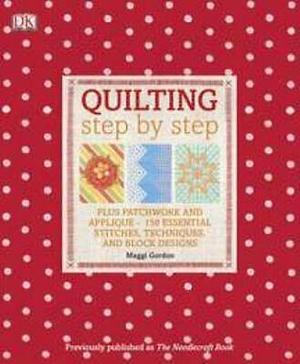 Quilting Step by Step by Maggi McCormick Gordon