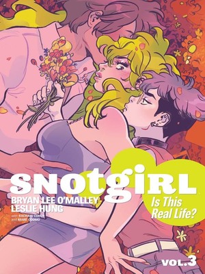 Snotgirl Vol. 3: Is This Real Life? by Bryan Lee O'Malley
