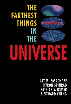 The Farthest Things in the Universe by Jay M. Pasachoff, Hyron Spinrad, Patrick Osmer