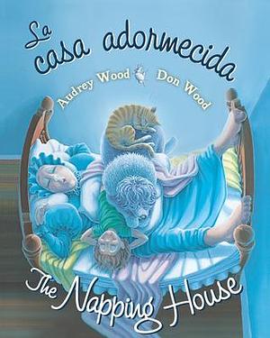 The Napping House/La casa adormecida: Bilingual English-Spanish by Audrey Wood, Don Wood