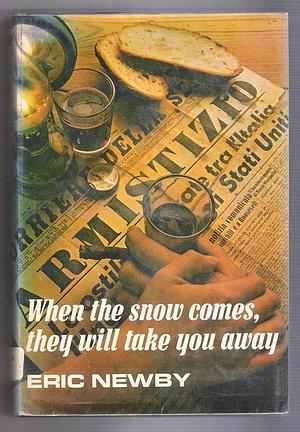 When the Snow Comes, They Will Take You Away by Eric Newby