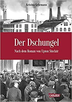 Der Dschungel by Kristina Gehrmann, Upton Sinclair