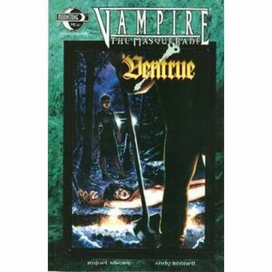 Vampire the Masquerade: Ventrue by Ken Meyer Jr., Rafael Nieves, Andy Bennet