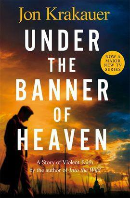 Under the Banner of Heaven: TV Tie-In by Jon Krakauer