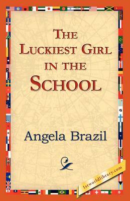 The Luckiest Girl in the School by Angela Brazil