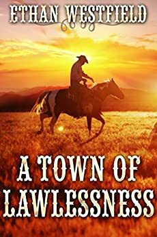 A Town of Lawlessness by Ethan Westfield