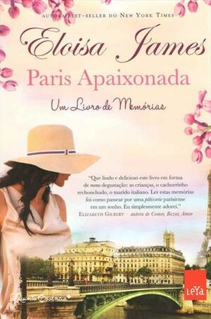 Paris apaixonada: Um livro de memórias by Eloisa James