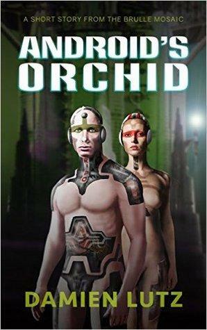 Android's Orchid by Damien Lutz