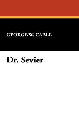 Dr. Sevier by George Washington Cable