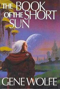 The Book of the Short Sun: On Blue's Waters/In Green's Jungles/Return to the Whorl by Gene Wolfe