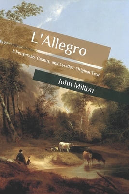 L'Allegro: Il Penseroso, Comus, and Lycidas: Original Text by John Milton