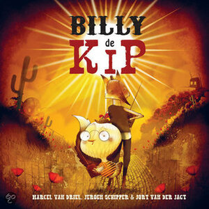 Billy de kip by Jort van der Jagt, Jeroen Schipper, Marcel van Driel