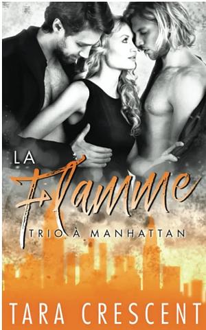 La flamme  by Tara Crescent