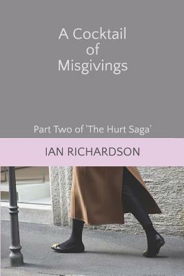 A Cocktail of Misgivings: Part Two of 'the Hurt Saga' by Ian Richardson