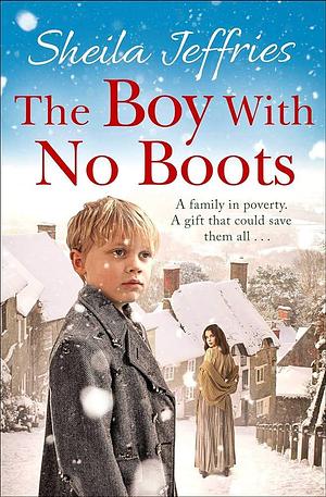 The Boy With No Boots: Book 1 in The Boy With No Boots trilogy by Sheila Jeffries, Sheila Jeffries