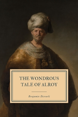 The Wondrous Tale of Alroy by Benjamin Disraeli