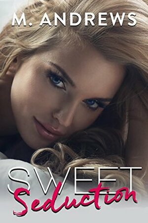 Sweet Seduction by M. Andrews