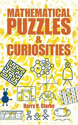 Mathematical Puzzles & Curiosities by Barry R. Clarke