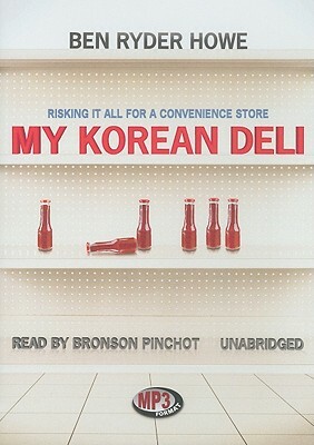 My Korean Deli: Risking It All for a Convenience Store by Ben Ryder Howe