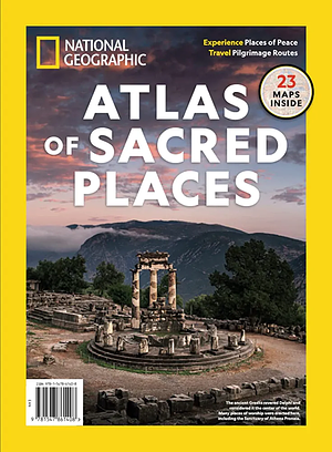 Atlas of Sacred Places by The Editors Of National Geographic