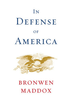 In Defense of America by Bronwen Maddox