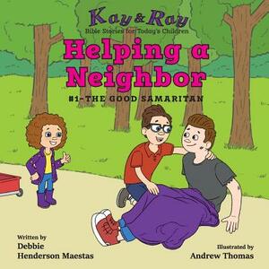 Helping a Neighbor: #1-The Good Samaritan by Debbie Henderson Maestas