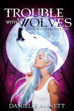 Trouble with Wolves by Danielle Annett