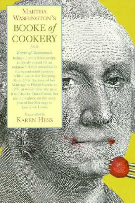 Martha Washington's Booke of Cookery and Booke of Sweetmeats by Karen Hess