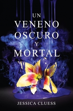 Un veneno oscuro y mortal by Carlos Loscertales, Jessica Cluess