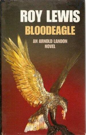 Bloodeagle by Roy Lewis