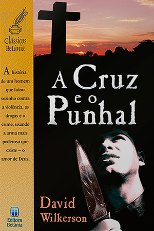 A Cruz e o Punhal by David Wilkerson