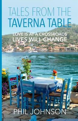 Tales from the Taverna Table: Love is at a crossroads Lives will change by Phil Johnson