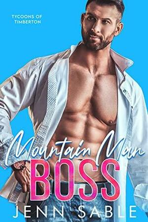 Mountain Man Boss: Alpha Protector, Enemies to Lovers, Accidental Pregnancy, Small Town Romance by Jenn Sable