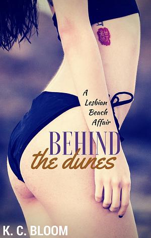Behind the Dunes by K.C. Bloom