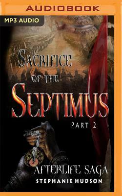 The Sacrifice of Septimus, Part 2 by Stephanie Hudson