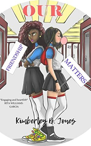 Our Friendship Matters by Kimberley B. Jones