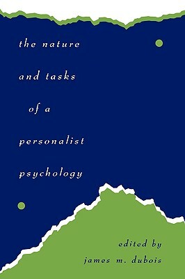 The Nature and Tasks of a Personalist Psychology by James M. DuBois