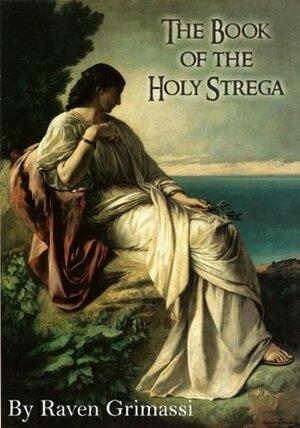 The Book of the Holy Strega by Raven Grimassi